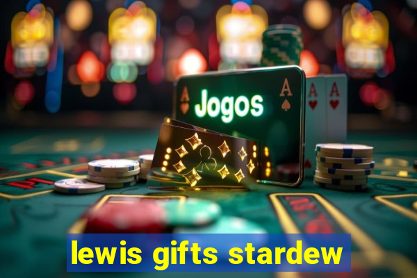 lewis gifts stardew